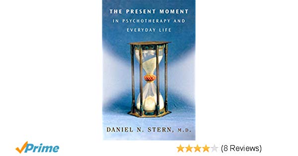 Pdf He Present Moment In Psychotherapy And Every Day Life Download Full